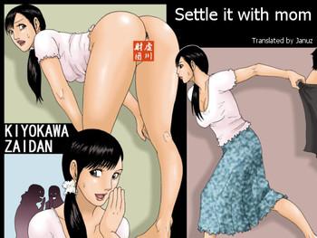 Big breasts Kaa-san de Suma Sechainasai | Settle it with mom Affair