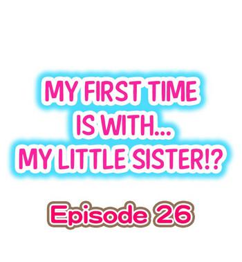 Mother fuck My First Time is with…. My Little Sister?! Ch.26 Pranks