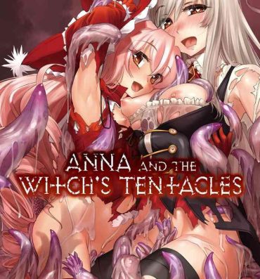 Web Cam Anna to Majo no Shokushu Yuugi | Anna and the Witch's Tentacles- Sennen sensou aigis hentai Trannies